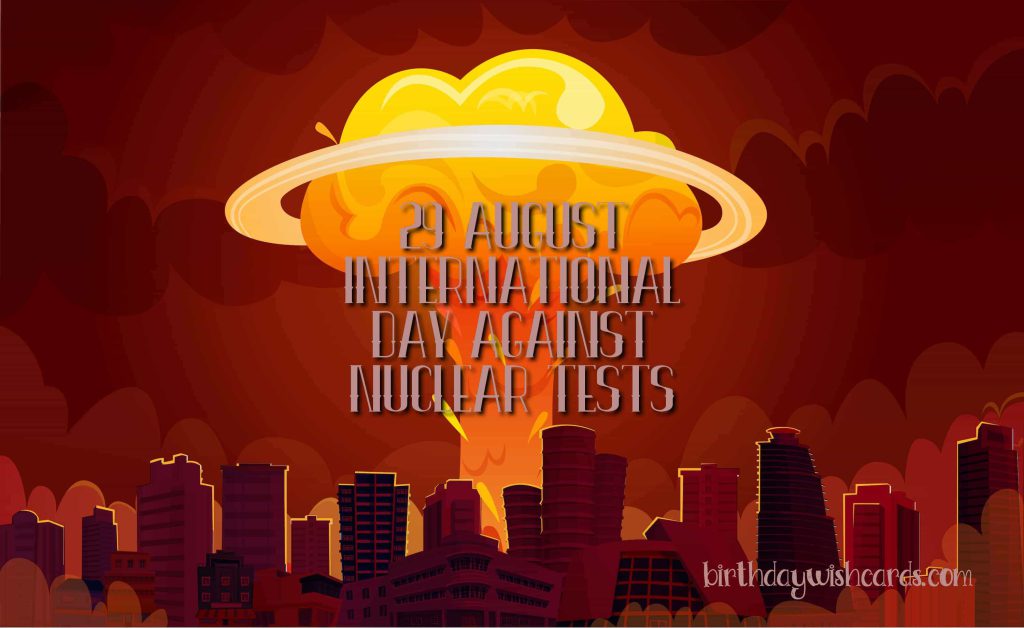 29-August International Day Against Nuclear Tests: