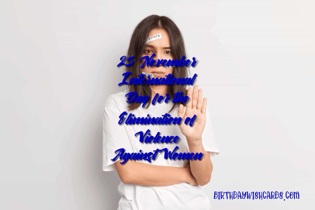25-November International Day for the Elimination of Violence Against Women: