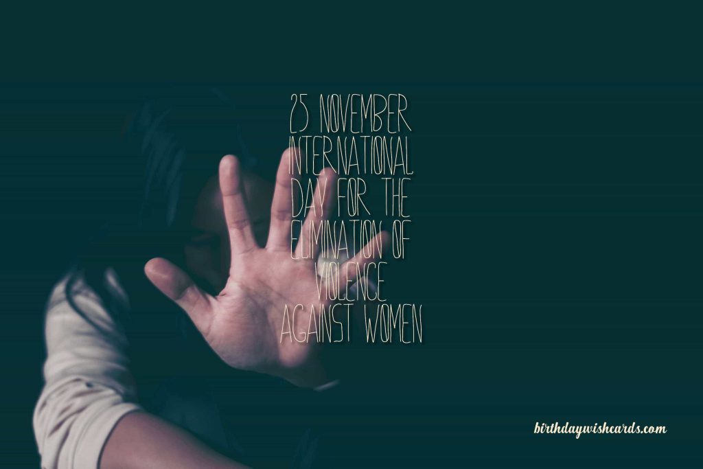 25-November International Day for the Elimination of Violence Against Women: