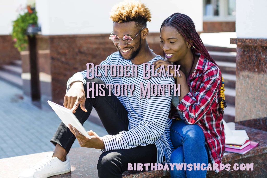 1-Oct to 31-Oct Black History Month: