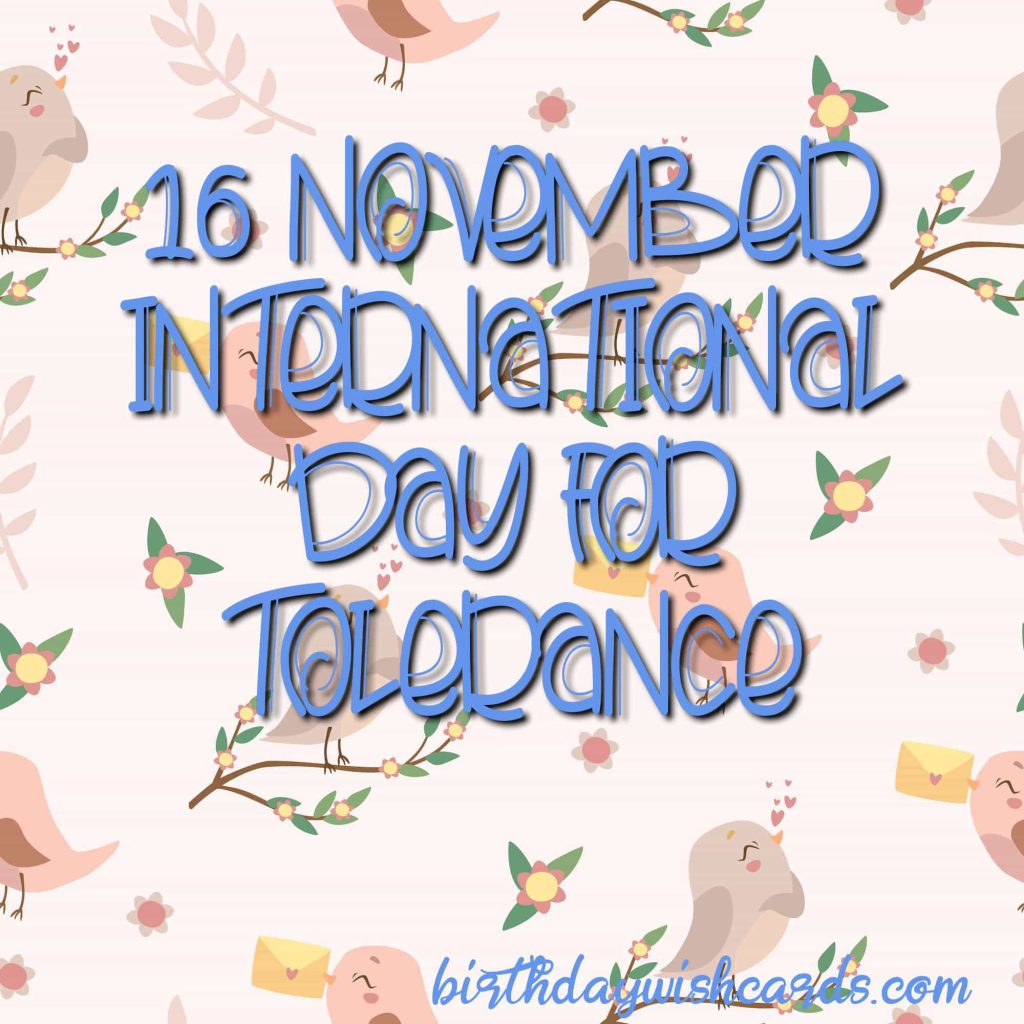 16-November International Day of Tolerance: