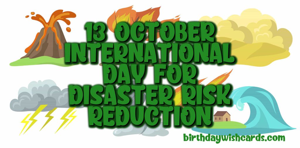 13-Oct International Day for Disaster Risk Reduction:
