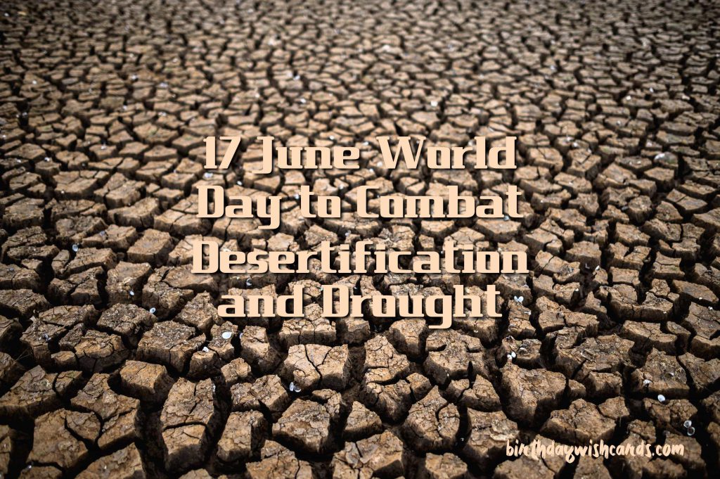 17-June World Day to Combat Desertification and Drought: