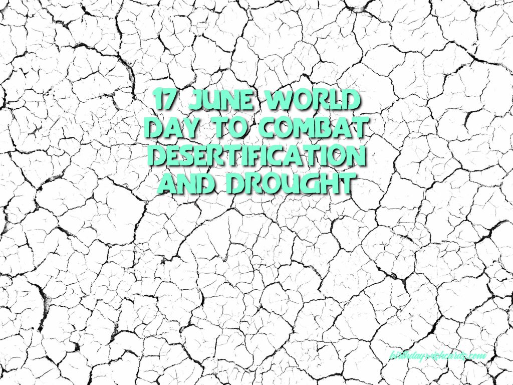 17-June World Day to Combat Desertification and Drought: