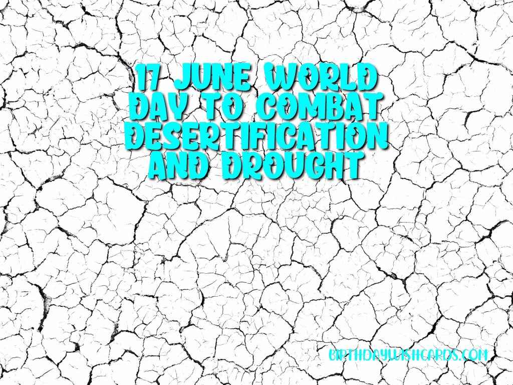 17-June World Day to Combat Desertification and Drought: