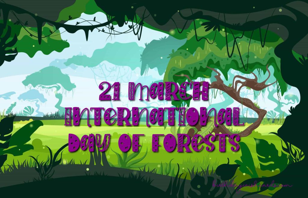 21-March International Day For Forests: