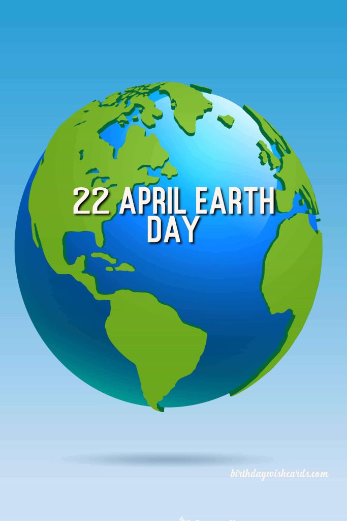 22- April Earth Day: