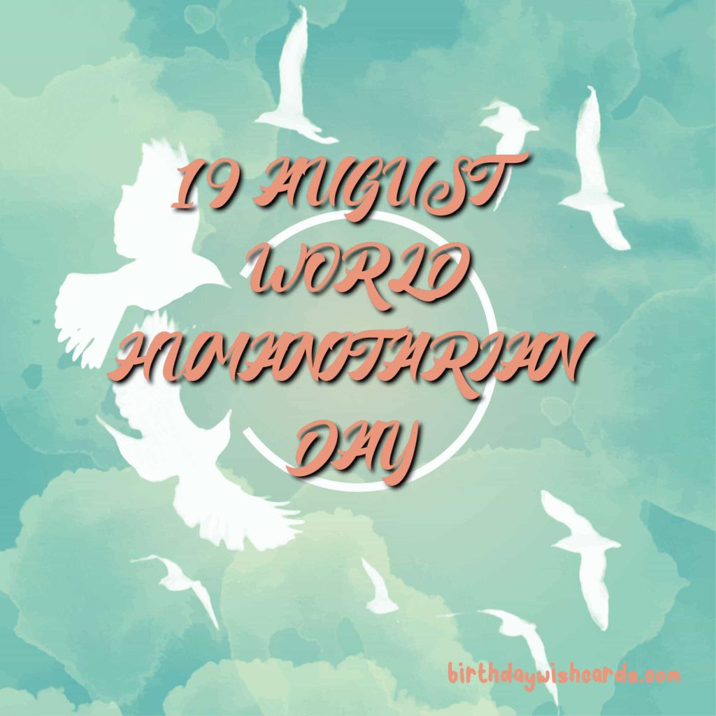 19-August World Humanitarian Day: