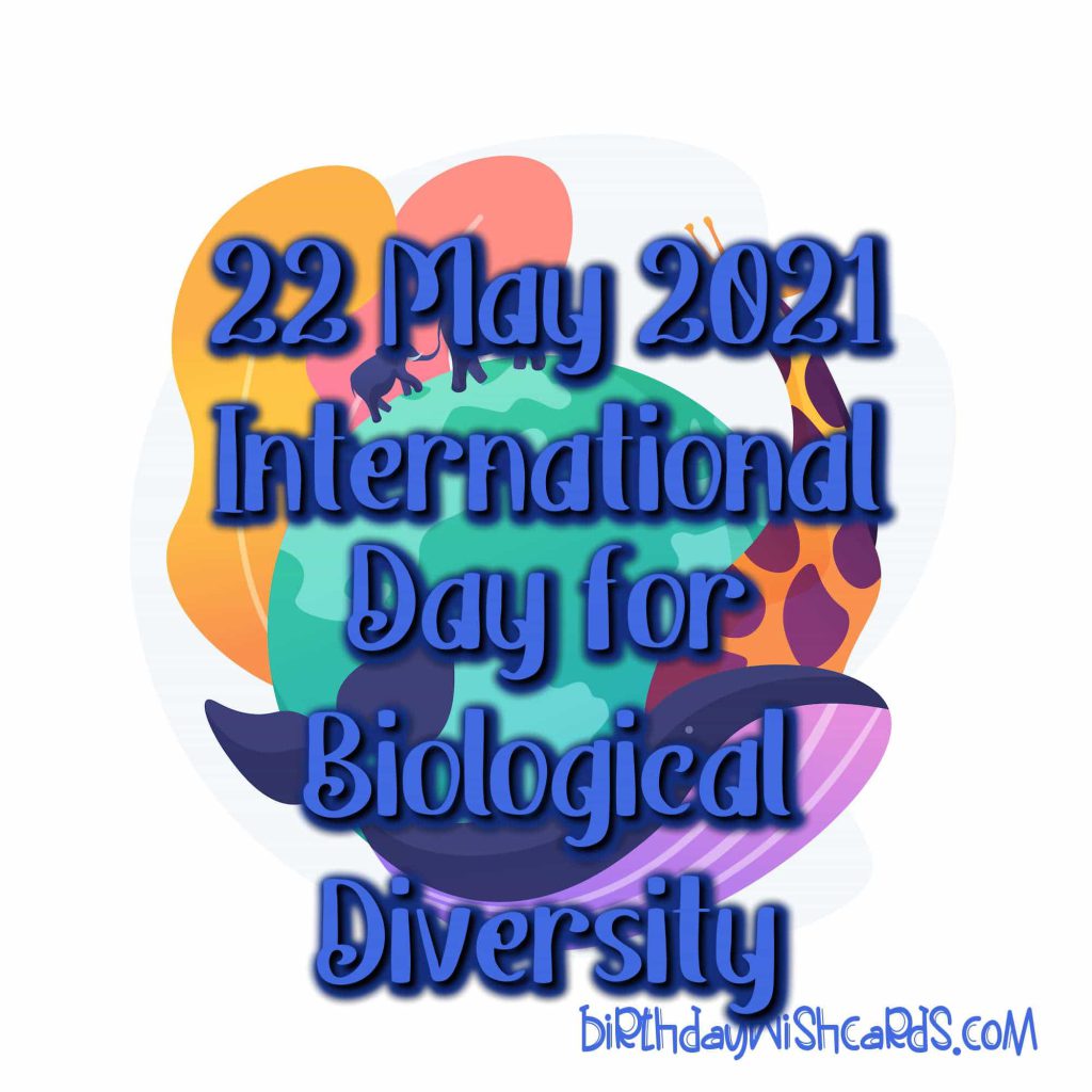 22-May International Day for Biological Diversity: