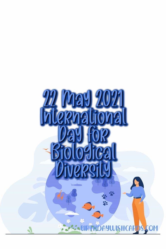 22-May International Day for Biological Diversity: