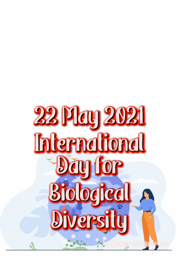 22-May International Day for Biological Diversity: