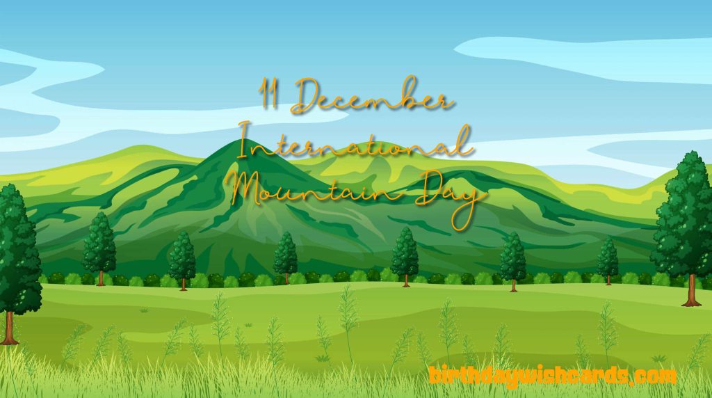 11-December International Mountain Day: