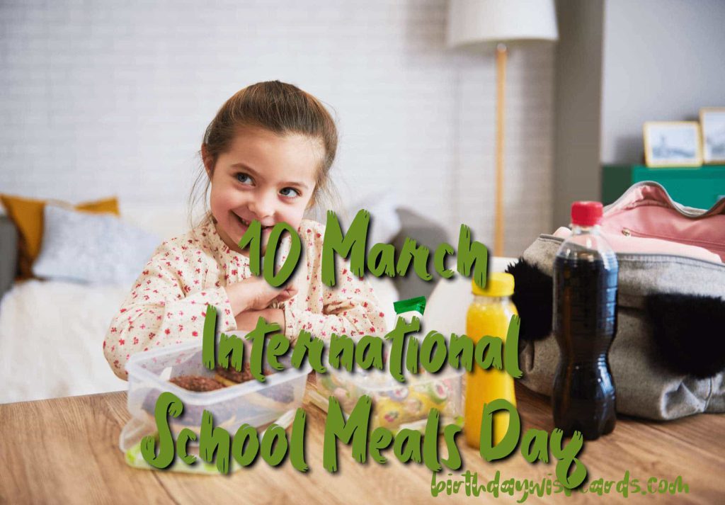 10-March International School Meals Day:
