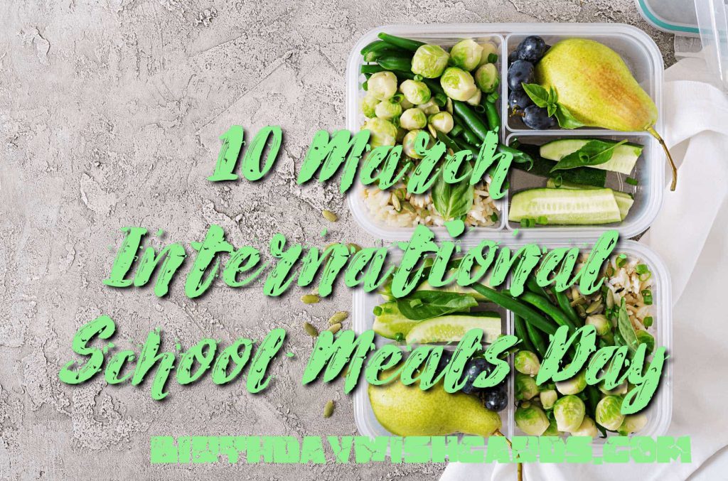10-March International School Meals Day: