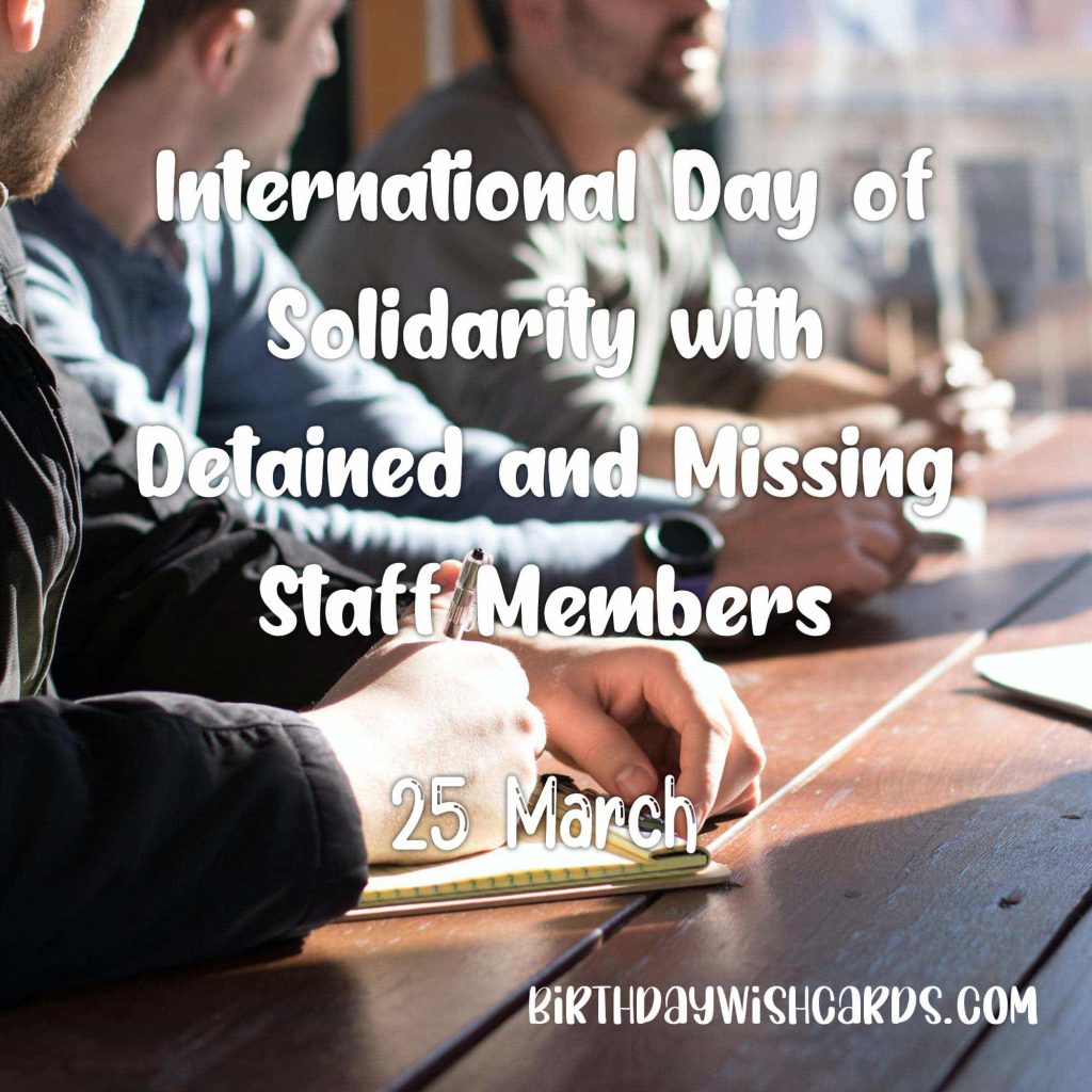 25-March International Day of Solidarity with Detained and Missing Staff Members: