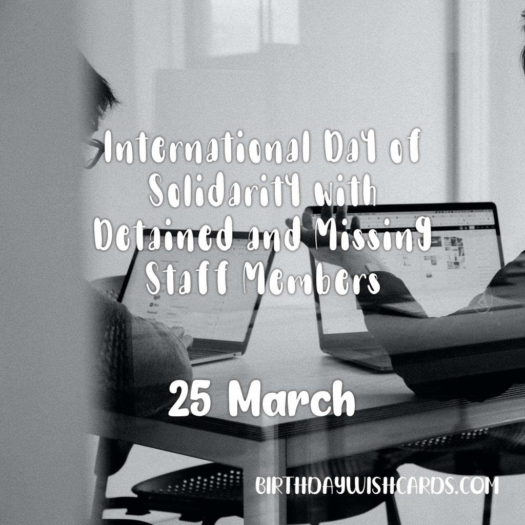 25-March International Day of Solidarity with Detained and Missing Staff Members:
