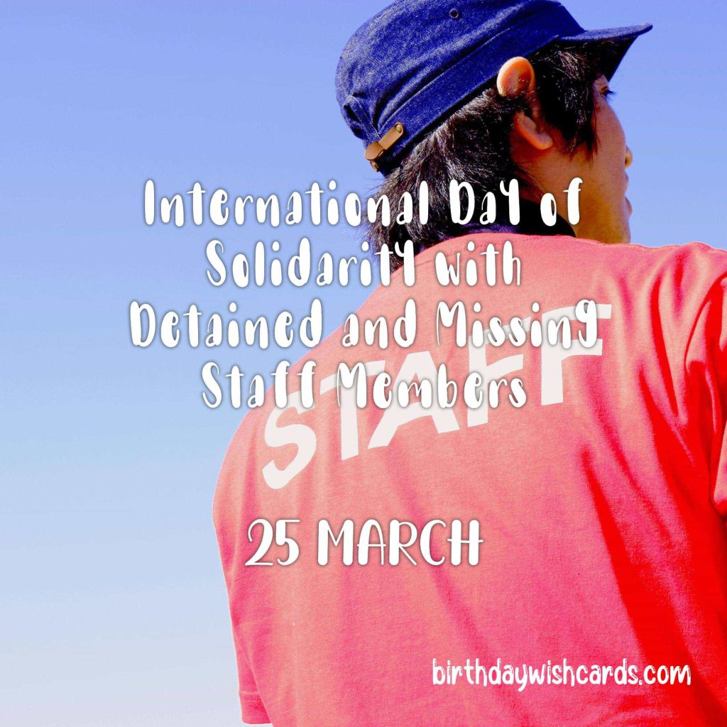 25-March International Day of Solidarity with Detained and Missing Staff Members: