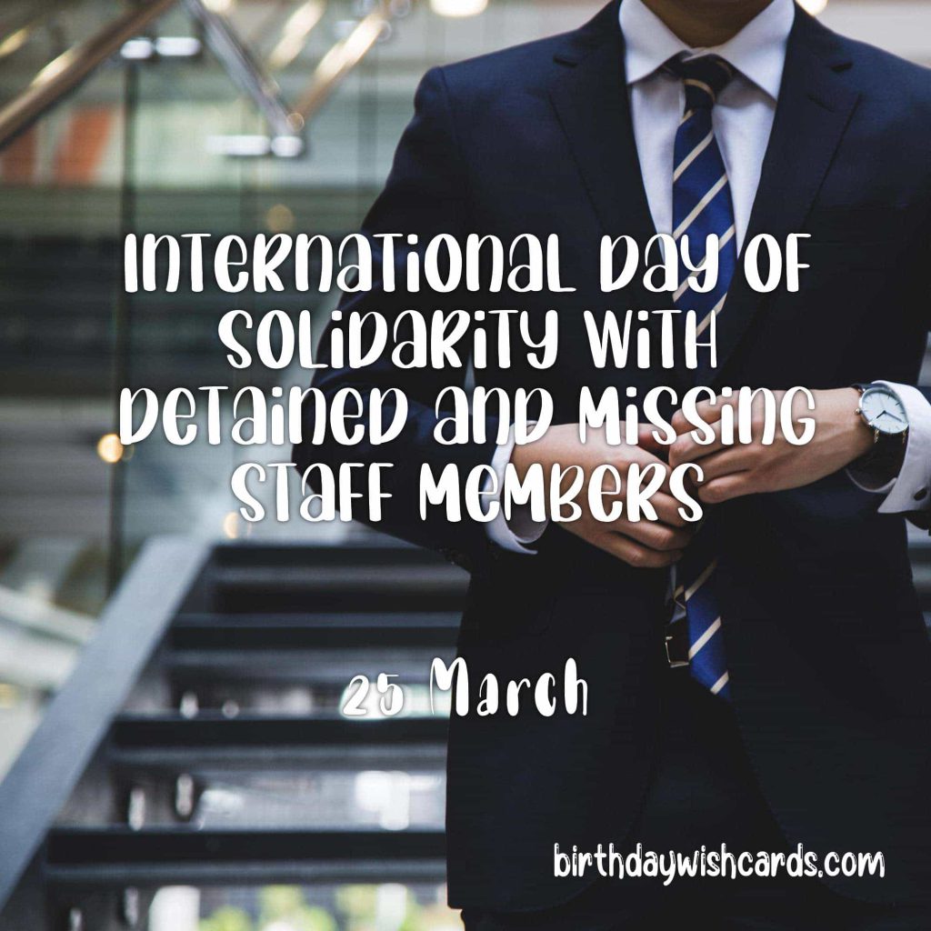 25-March International Day of Solidarity with Detained and Missing Staff Members: