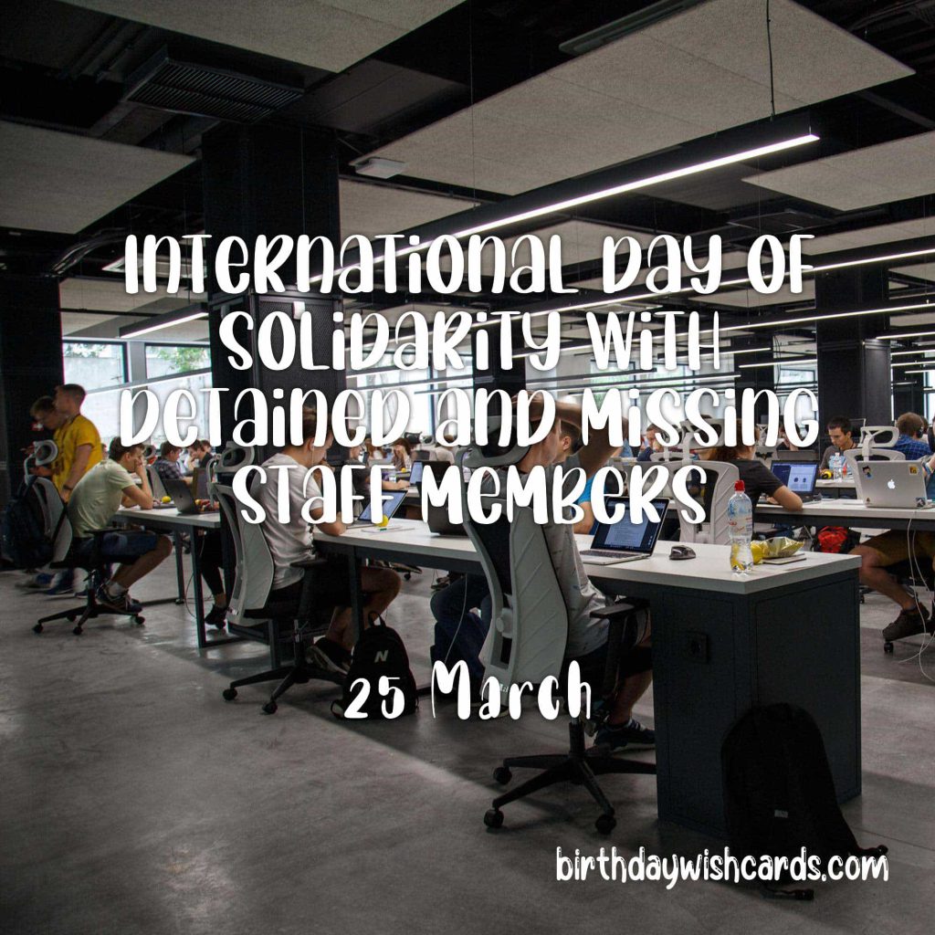 25-March International Day of Solidarity with Detained and Missing Staff Members: