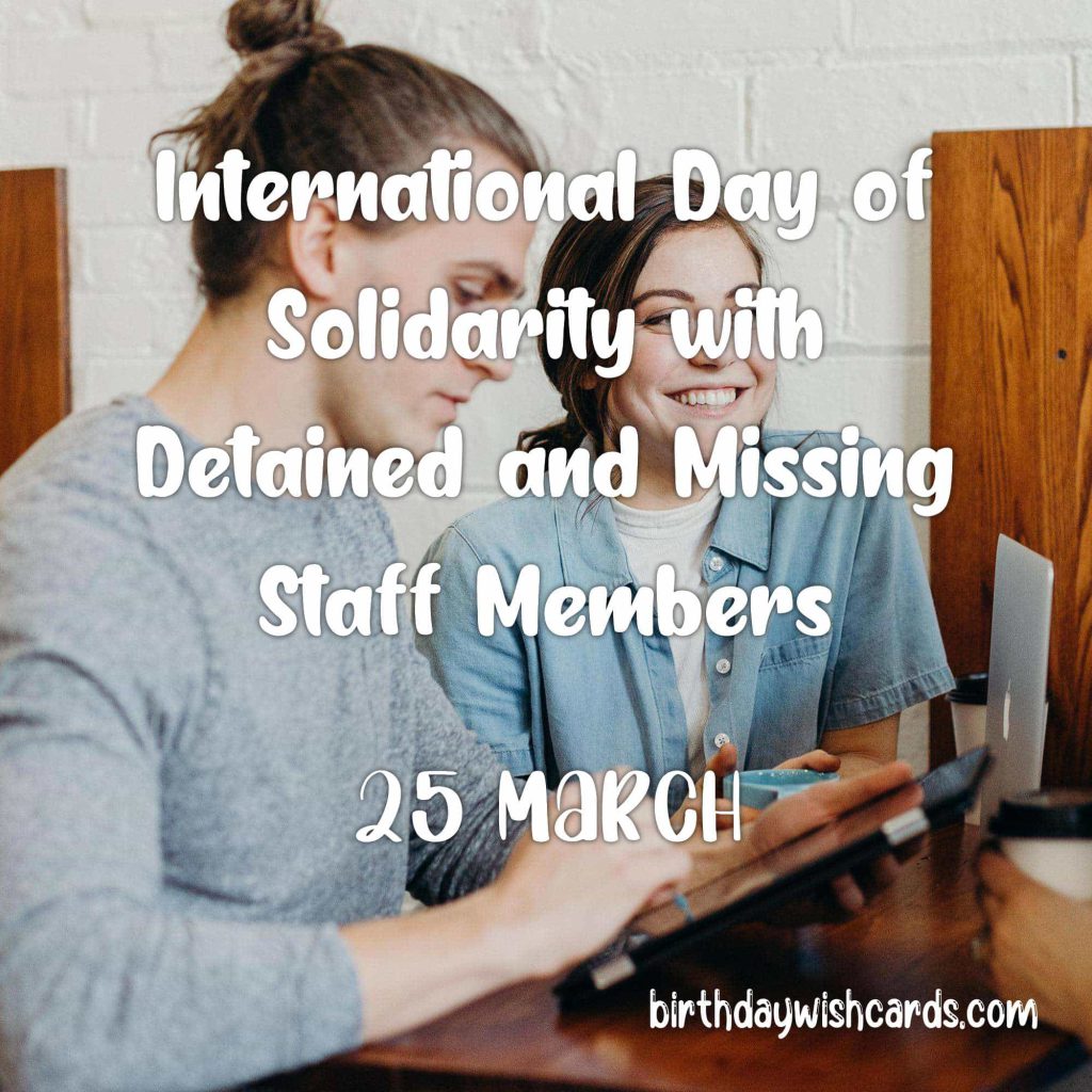 25-March International Day of Solidarity with Detained and Missing Staff Members:
