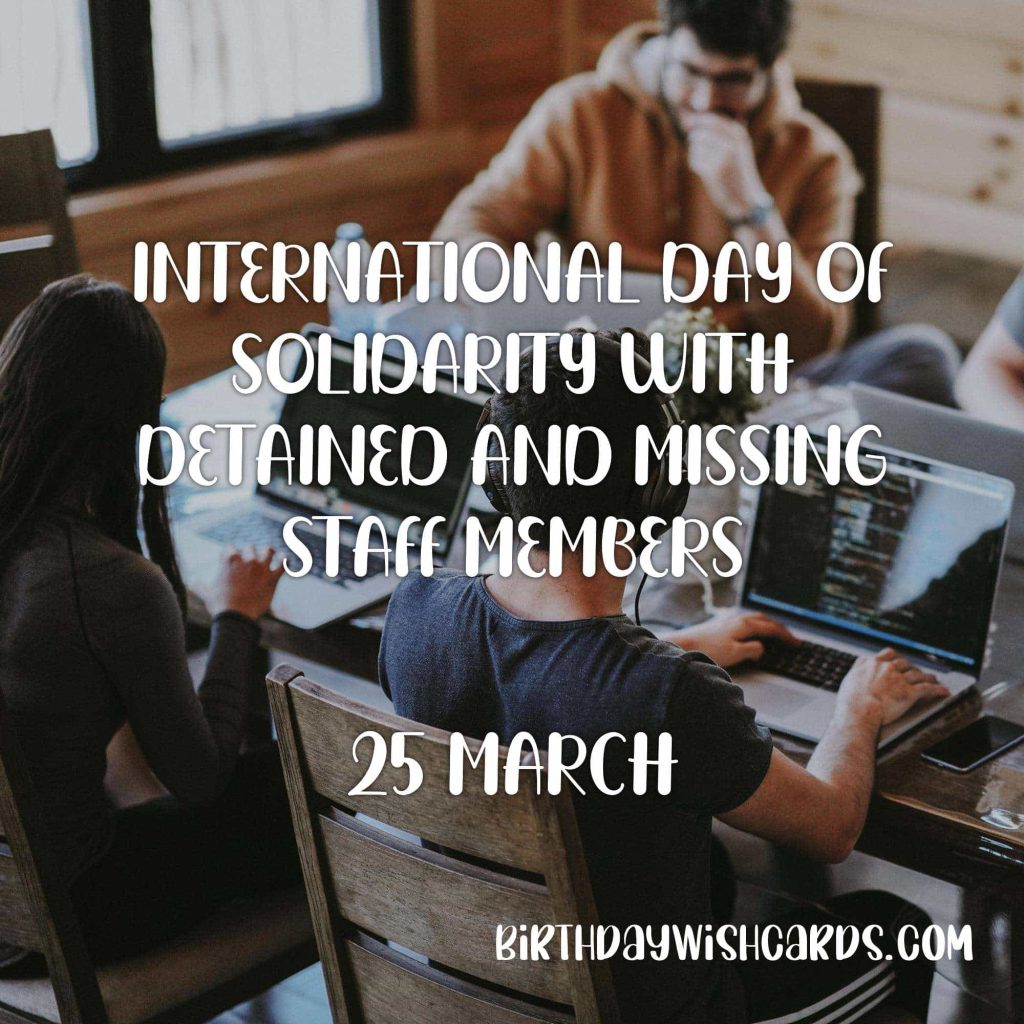25-March International Day of Solidarity with Detained and Missing Staff Members: