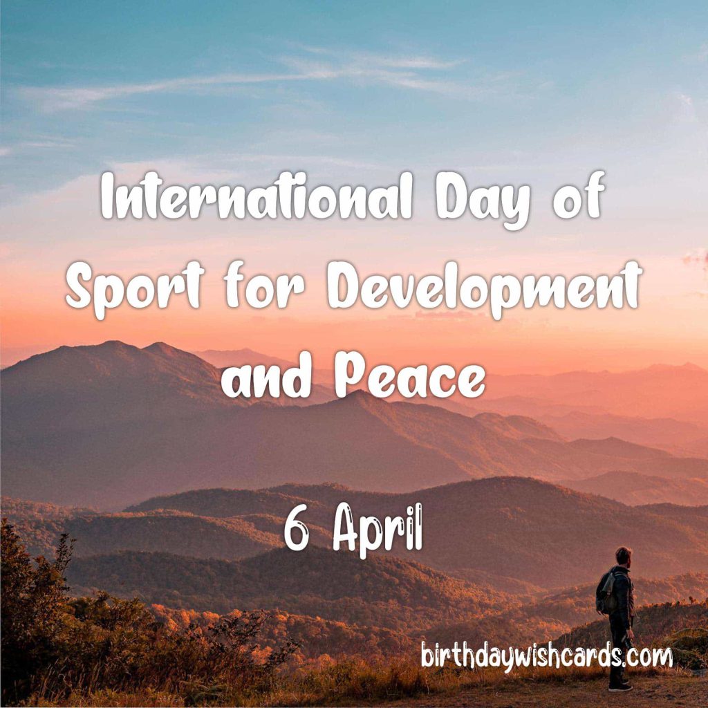 6-April International Day of Sport for Development and Peace: