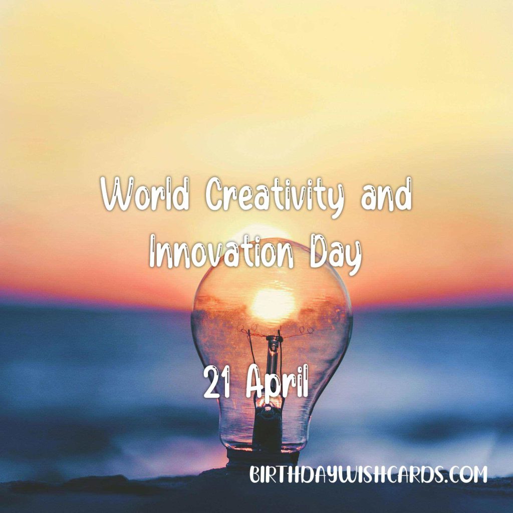 21-April World Creativity and Innovation Day: