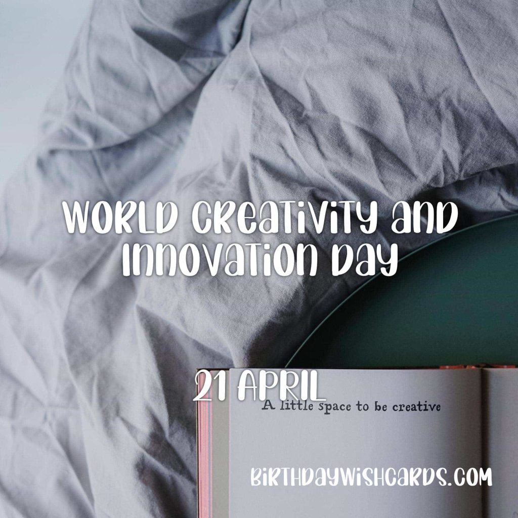 21-April World Creativity and Innovation Day: