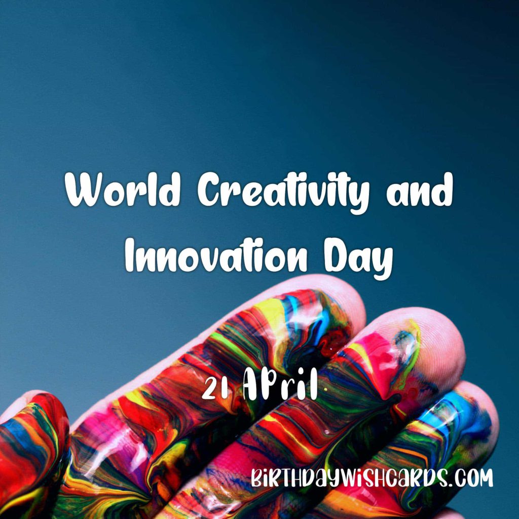 21-April World Creativity and Innovation Day: