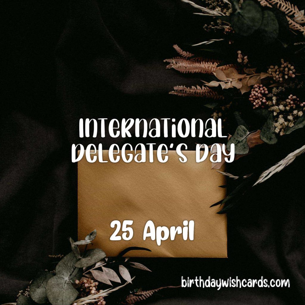 25-April International Delegate’s Day: