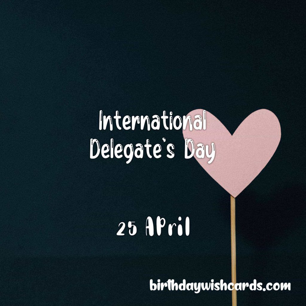 25-April International Delegate’s Day: