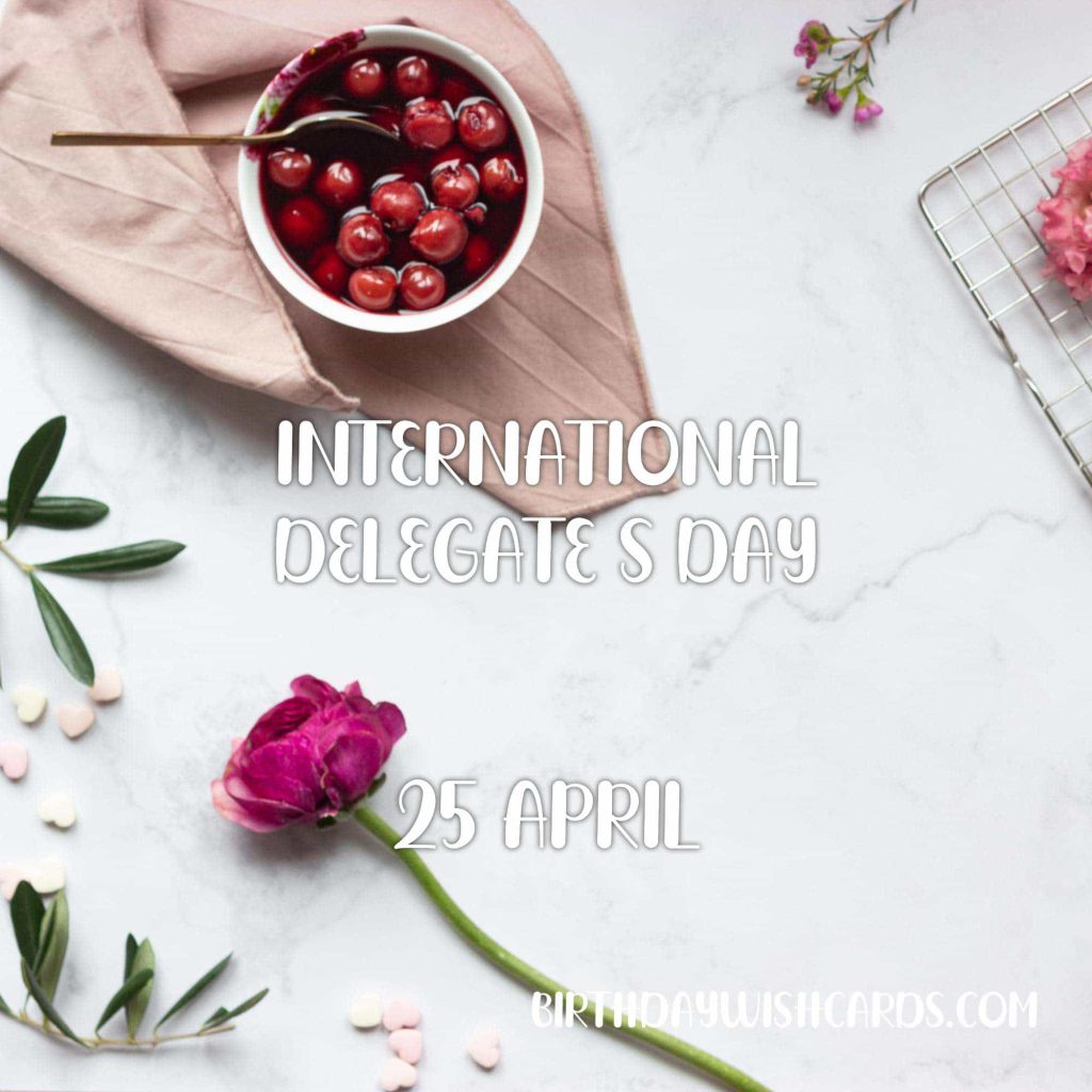 25-April International Delegate’s Day: