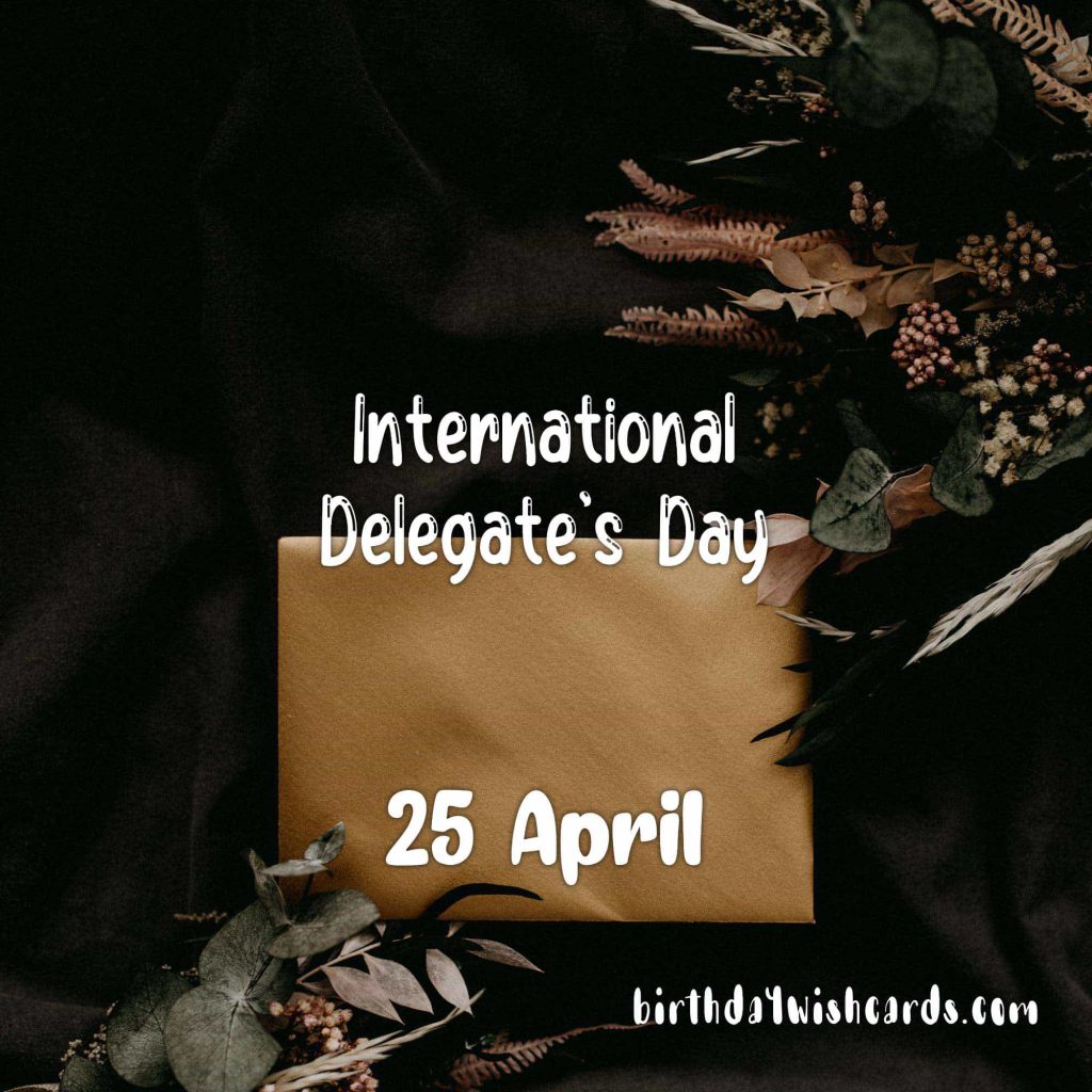 25-April International Delegate’s Day: