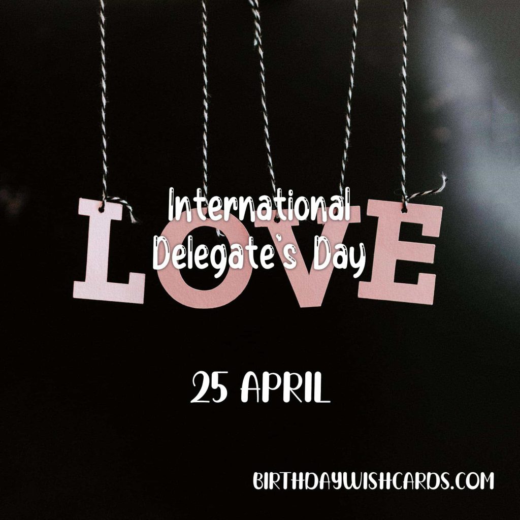 25-April International Delegate’s Day: