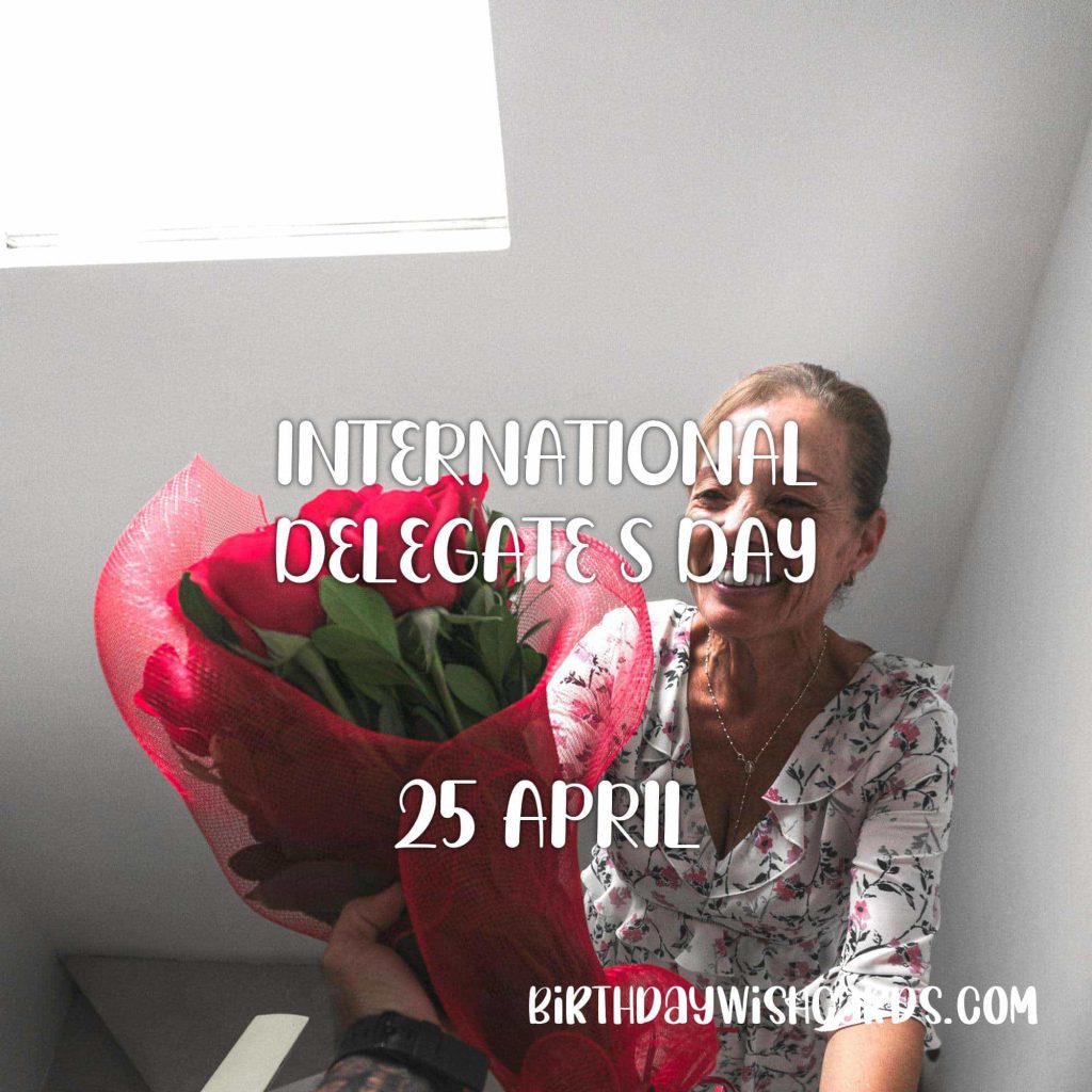 25-April International Delegate’s Day: