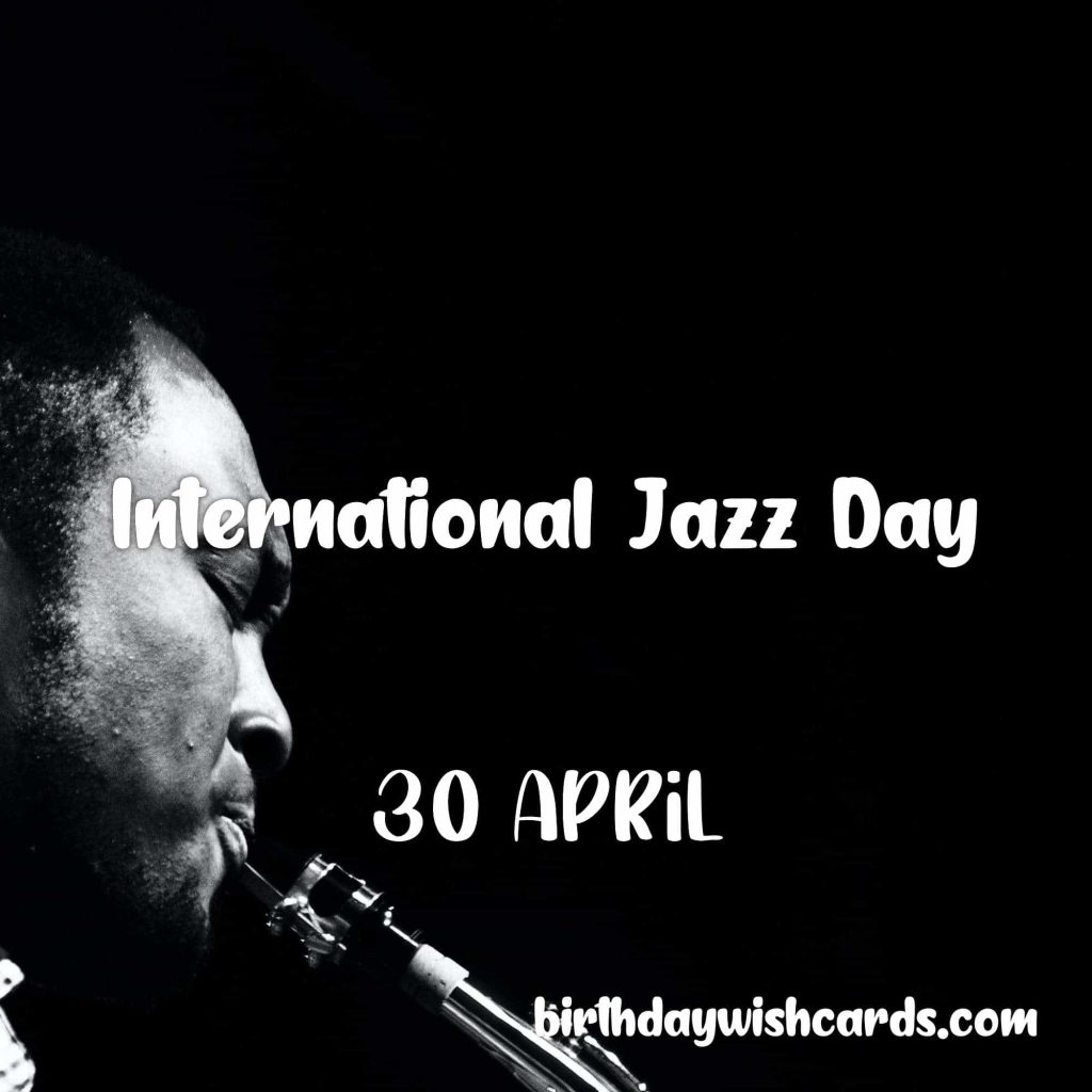 30-April International Jazz Day: