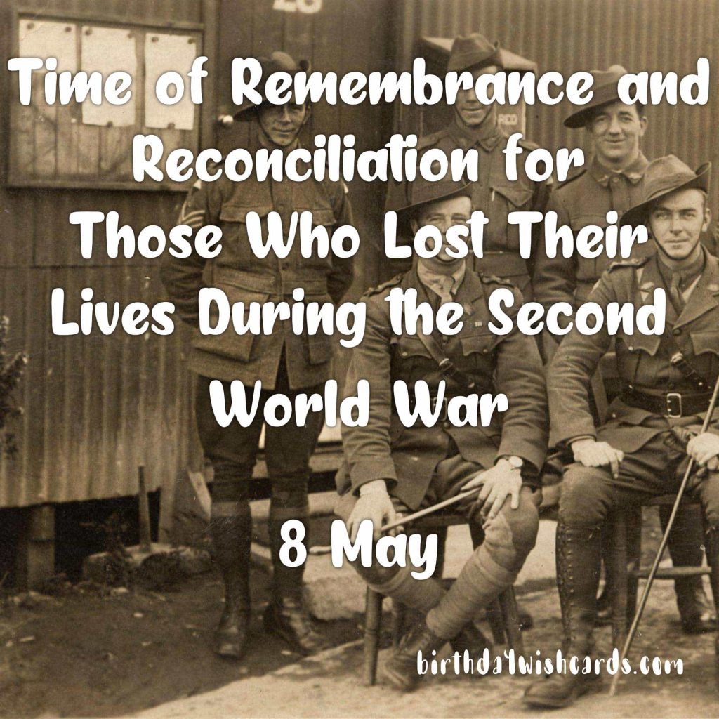 8,9-May Time of Remembrance and Reconciliation for Those Who Lost Their Lives During the Second World War: