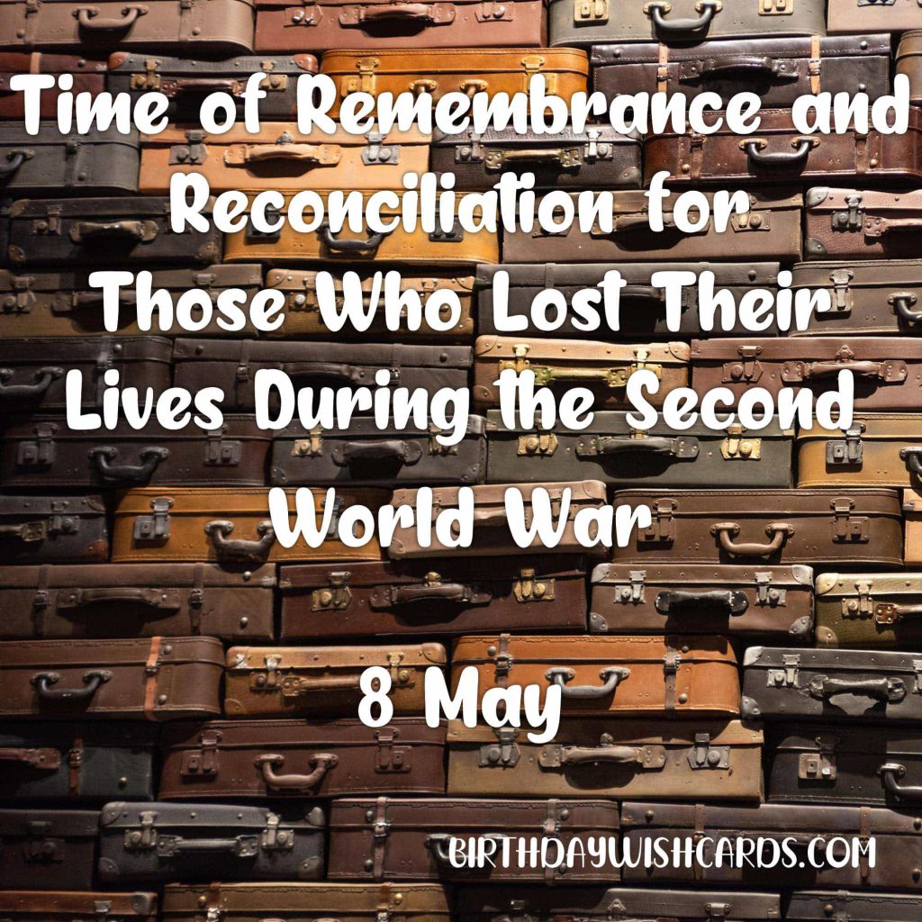 8,9-May Time of Remembrance and Reconciliation for Those Who Lost Their Lives During the Second World War: