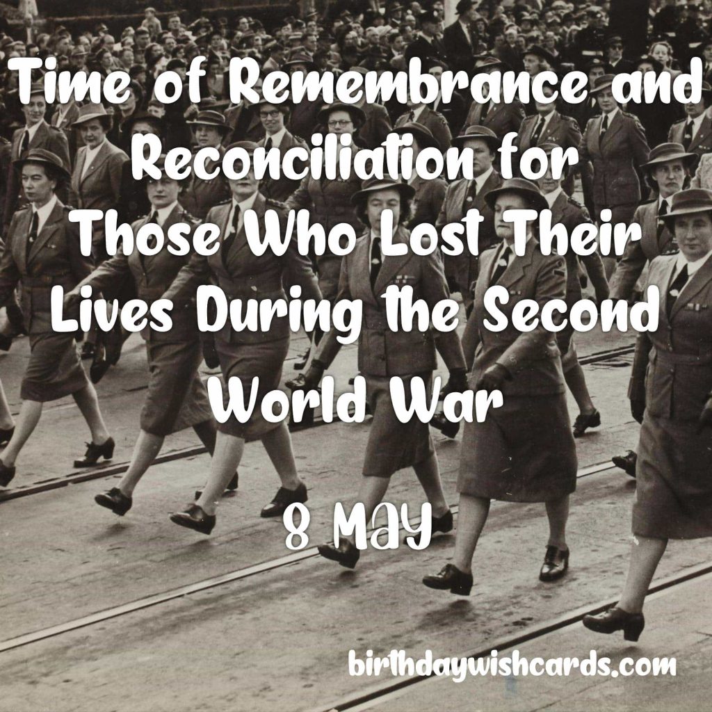 8,9-May Time of Remembrance and Reconciliation for Those Who Lost Their Lives During the Second World War: