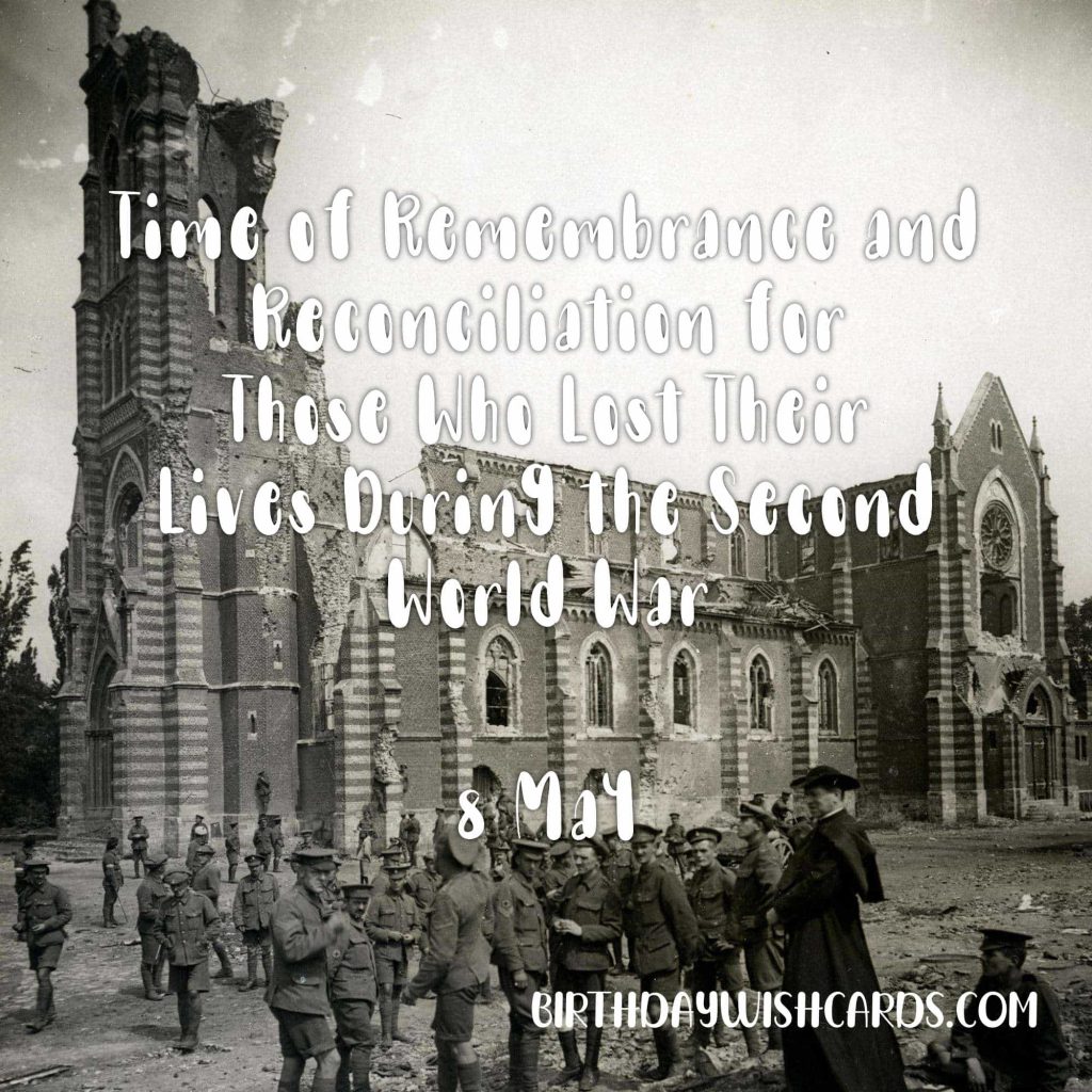 8,9-May Time of Remembrance and Reconciliation for Those Who Lost Their Lives During the Second World War: