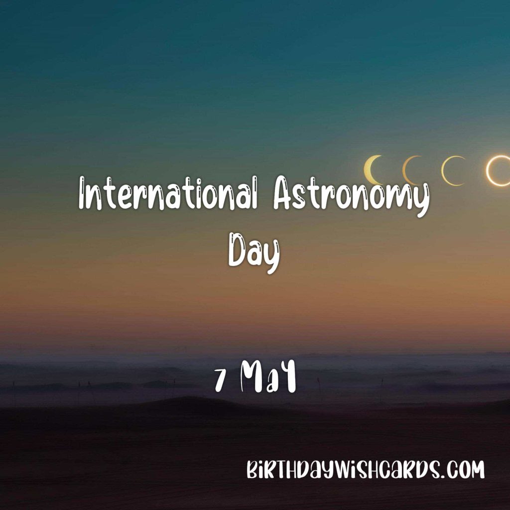 7-May International astronomy day: