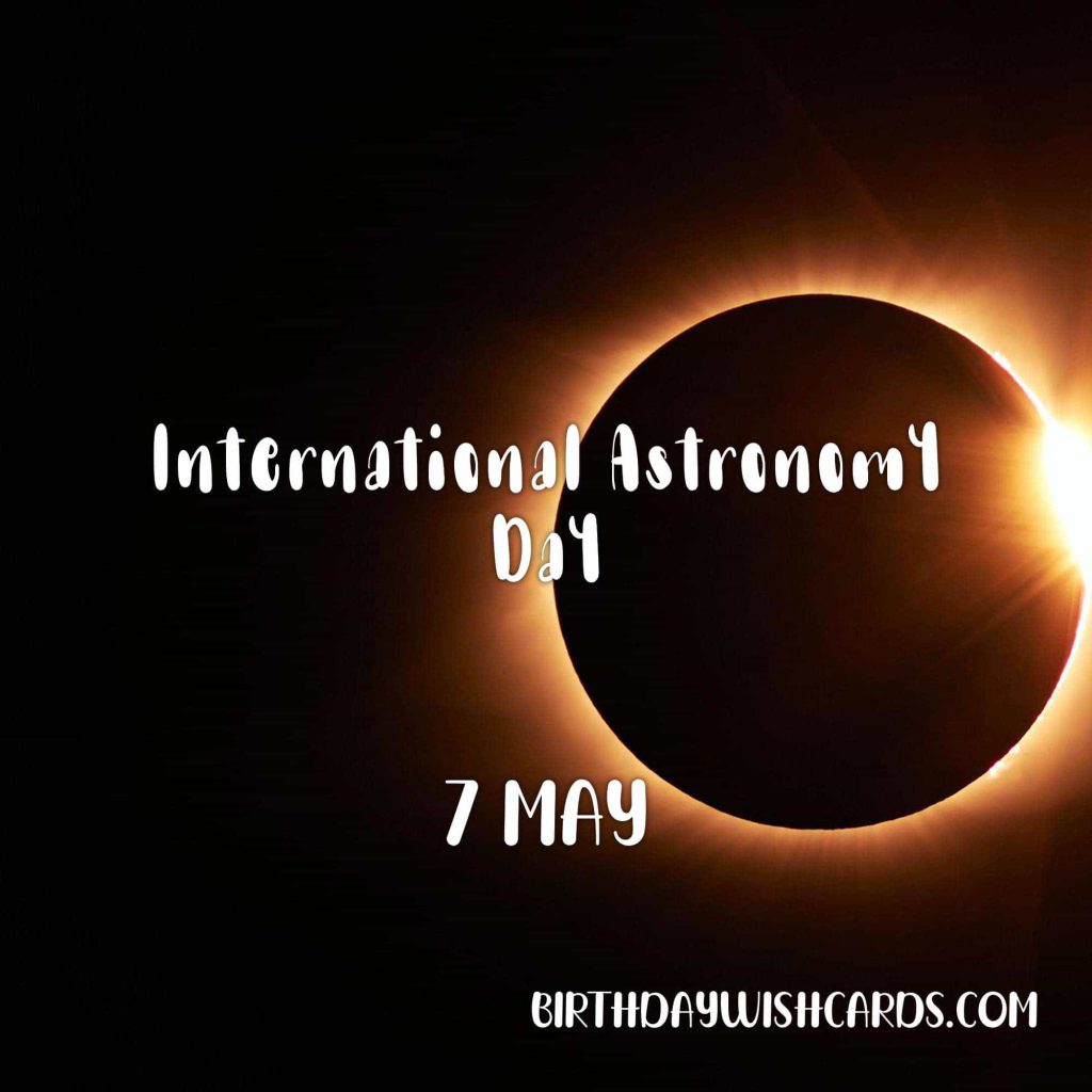 7-May International astronomy day: