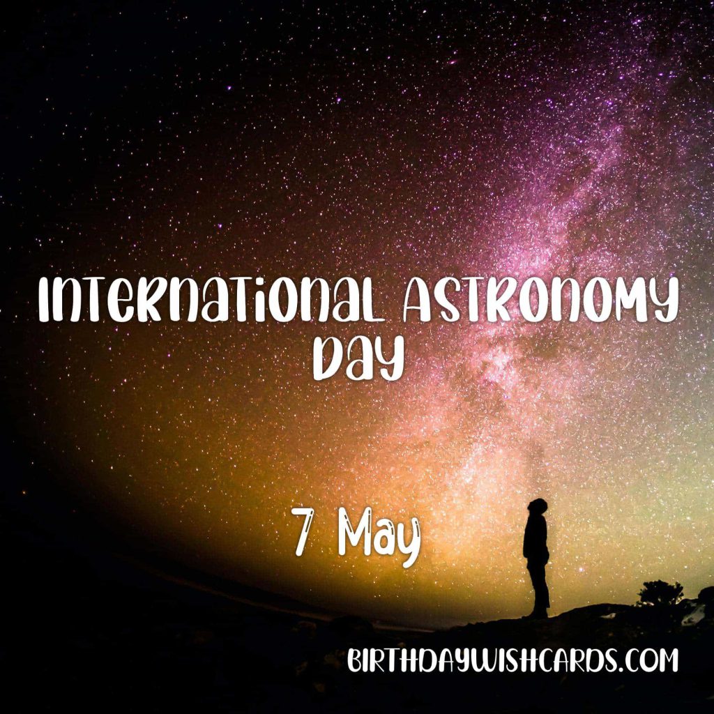 7-May International astronomy day: