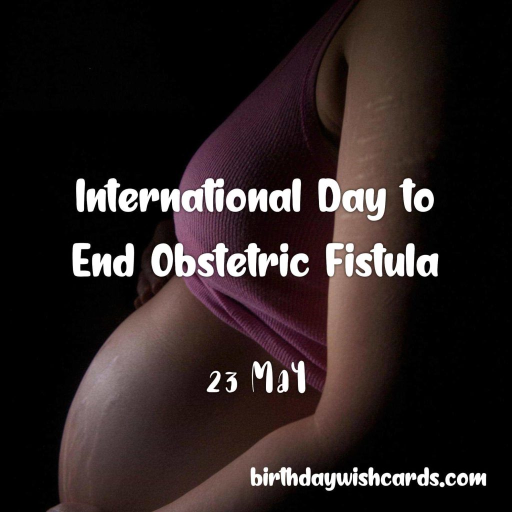 23-May International Day to End Obstetric Fistula: