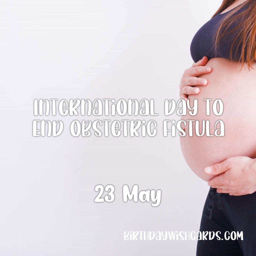 23-May International Day to End Obstetric Fistula: