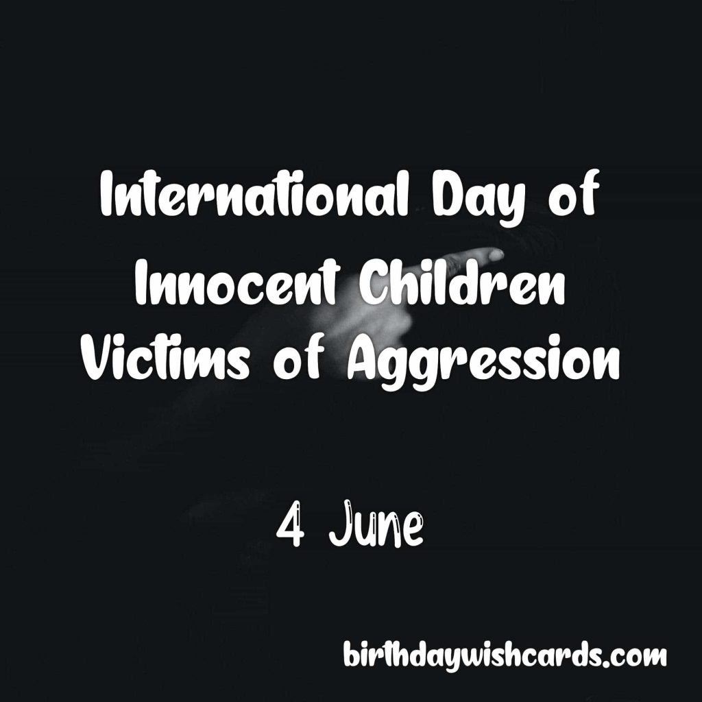 4-June International Day of Innocent Children Victims of Aggression: