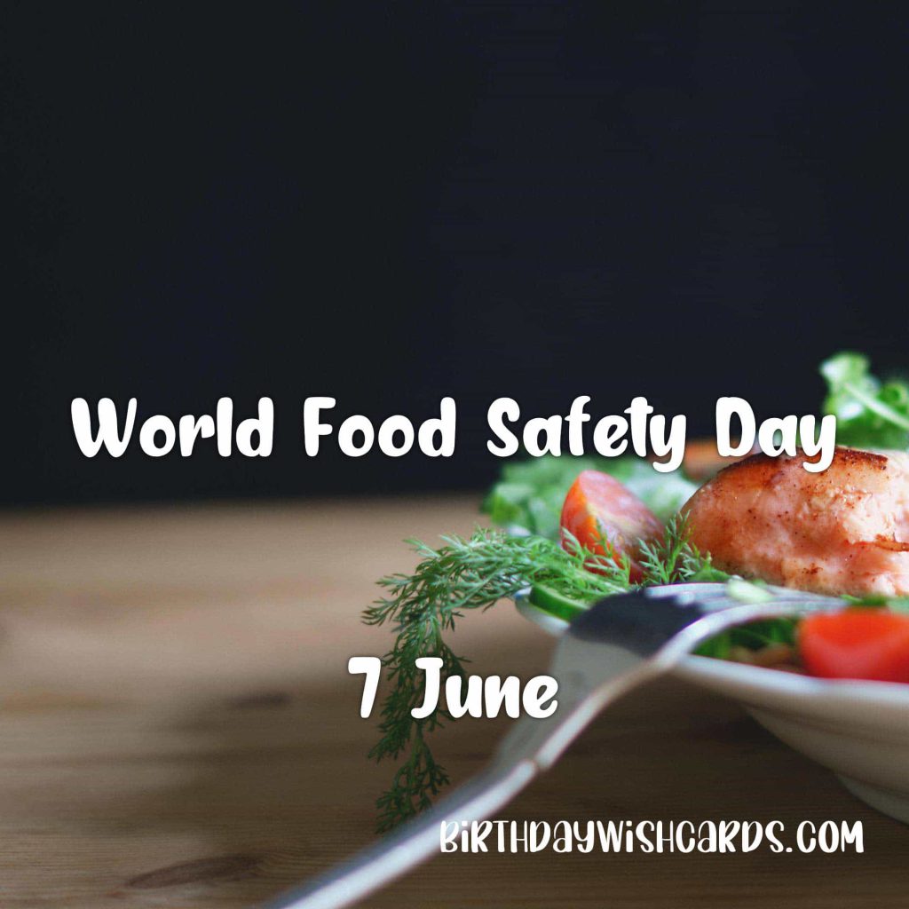 7-June World Food Safety Day: