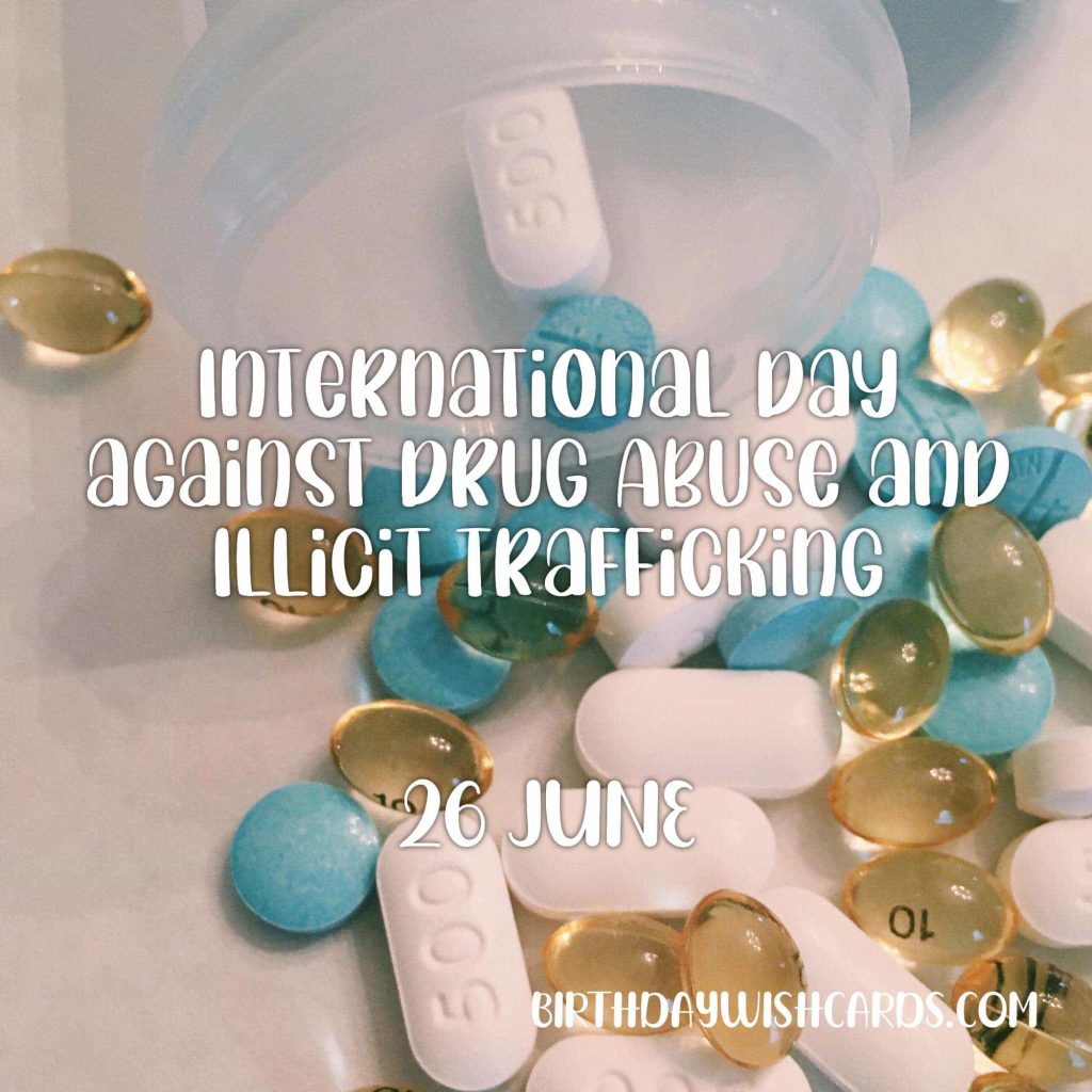26-June International Day against Drug Abuse and Illicit Trafficking: