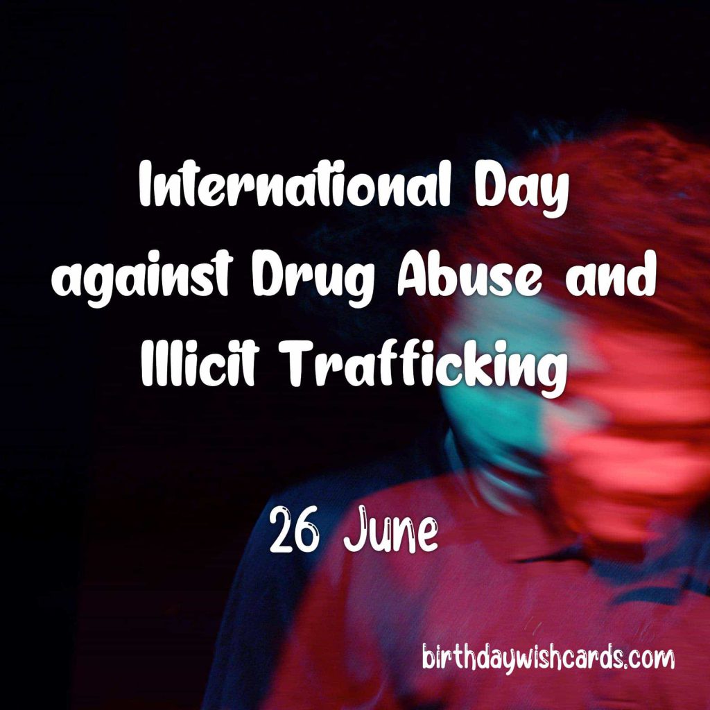 26-June International Day against Drug Abuse and Illicit Trafficking: