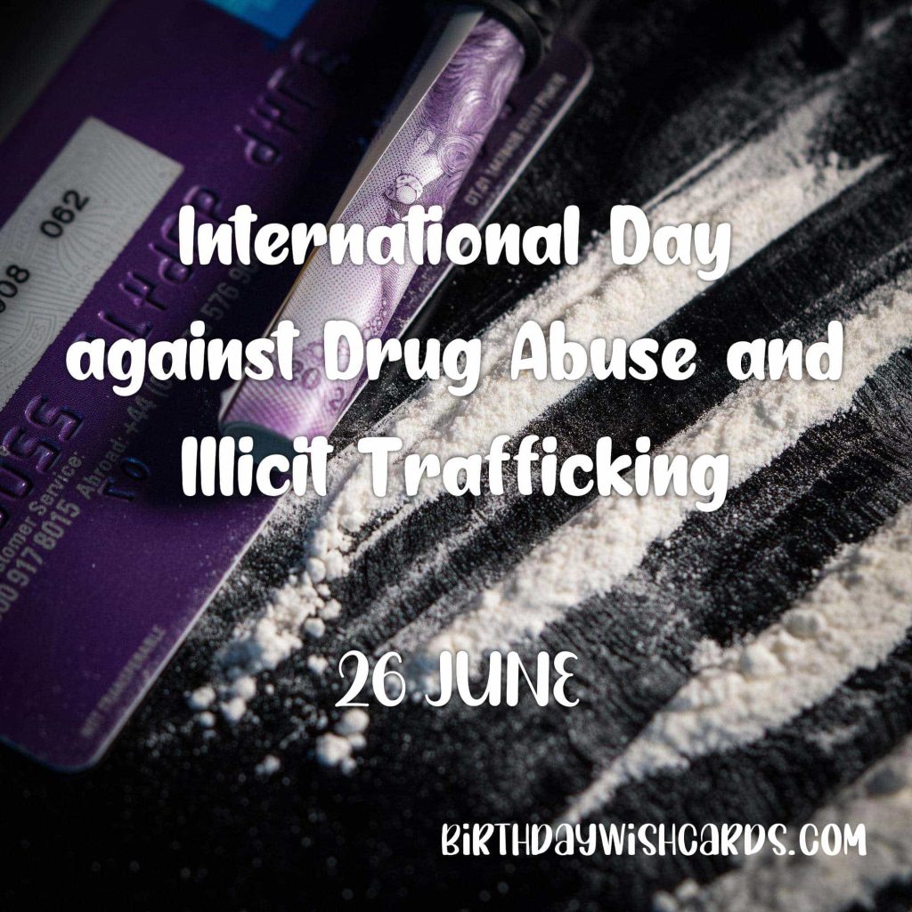26-June International Day against Drug Abuse and Illicit Trafficking: